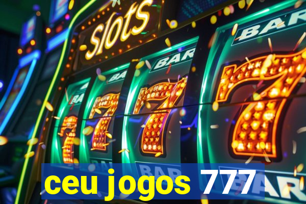 ceu jogos 777